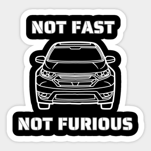 Not Fast, Not Furious Tshirt, Funny Shirt Sticker